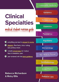 Rebecca Richardson, Ricky Ellis — Clinical Specialties: Medical student revision guide