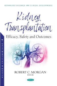 Morgan, Robert C., ed. — Kidney Transplantation: Efficacy, Safety and Outcomes