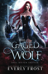 Everly Frost — This Caged Wolf