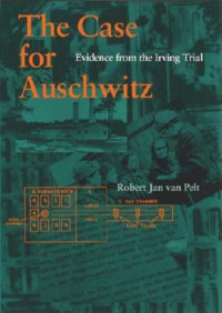 Robert Jan Van Pelt — The Case for Auschwitz