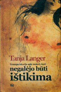 Tanja Langer  — Trumpa istorija apie moterį, kuri negalėjo būti ištikima