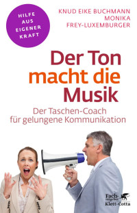 Knud Eike Buchmann — Der Ton macht die Musik (Fachratgeber Klett-Cotta)