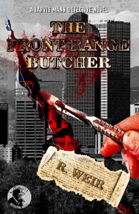 R Weir — The Front Range Butcher: A Jarvis Mann Private Detective HardBoiled Mystery Novel (Jarvis Mann Detective Book 7)