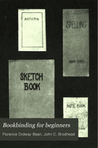 Florence Ordway Bean, John C. Brodhead — Bookbinding for Beginners