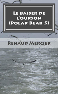 Renaud Mercier [Mercier, Renaud] — Le baiser de l'ourson