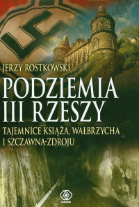 Jerzy Rostkowski — Podziemia III Rzeszy