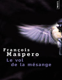 Maspero, François [Maspero, François] — Le vol de la mésange