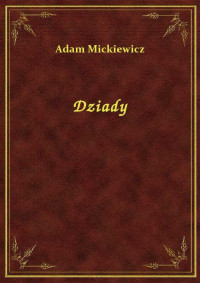 Adam Mickiewicz — Dziady