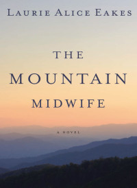 Laurie Alice Eakes — The Mountain Midwife