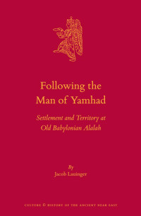 Lauinger, Jacob — Following the Man of Yamhad: Settlement and Territory at Old Babylonian Alalah