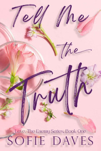 Sofie Daves — Tell Me the Truth: A Steamy, Enemies-to-Lovers, Off-Limits, Second Chance Romance
