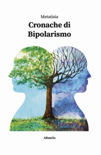 Metatizia — Cronache di bipolarismo (Italian Edition)
