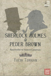 Fulya Turhan — Sherlock Holmes ve Peder Brown - Rasyonalite Ve İnancın Çatışması