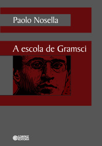 Paolo Nosella — A escola de Gramsci