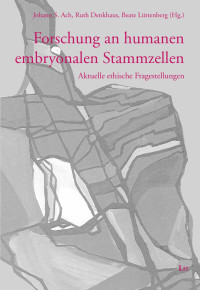 Johann S. Ach, Ruth Denkhaus, Beate Lttenberg (Hg.); — Forschung an humanen embryonalen Stammzellen