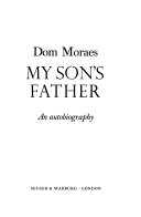 Moraes, Dom , 1938-2004 — My Son's Father: An Autobiography