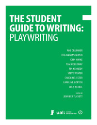 Jennifer Tuckett — The Student Guide to Writing: Playwriting