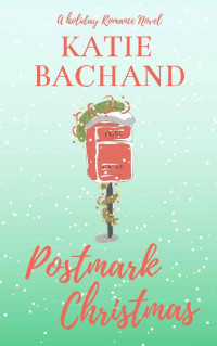 Katie Bachand — Postmark Christmas: A Holiday Romance Novel
