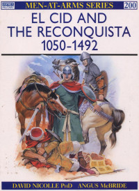 David Nicolle — El Cid and the Reconquista 1050–1492