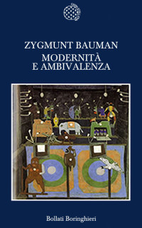 Zygmunt Bauman — Modernità e Ambivalenza