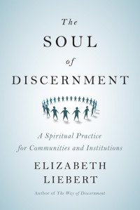 Liebert, Elizabeth; — The Soul of Discernment