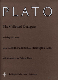 Plato, Edith Hamilton — [The collected dialogues ] ; The collected dialogues of Plato : including the letters