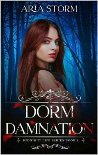 Aria Storm — Dorm Damnation (Midnight Life Book 1)