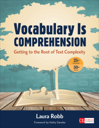 Laura Robb — Vocabulary Is Comprehension: Getting to the Root of Text Complexity