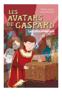 Sylvain Lignac, Louise Revoyre — Les Avatars de Gaspard. Le coffre ensorcelé