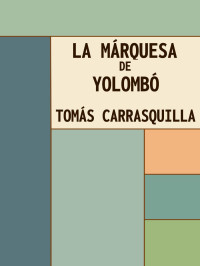 Carrasquilla, Tomás — La Marquesa de Yolombó