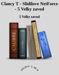 5 Velky zavod — Clancy T - Slidilove NetForce - 5 Velky zavod