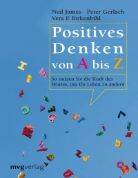 Vera F. Birkenbihl [Birkenbihl, Vera F.] — Positives Denken von A bis Z (B00BJUZ0H8)