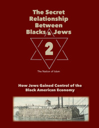 Nation of Islam — The Secret Relationship Between Blacks and Jews, Volume 2: How Jews Gained Control of the Black American Economy