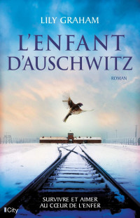 Lily Graham [Graham, Lily] — L'enfant d'Auschwitz