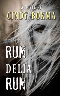 Cindy Bokma — Run Delia Run