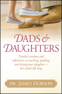 James Dobson — Dads and Daughters