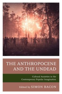 Simon Bacon; — The Anthropocene and the Undead