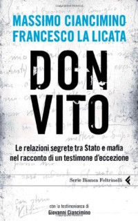 Massimo Ciancimino & Francesco La Licata — Don Vito Le Relazioni Segrete Tra Stato E Mafia Nel Racconto DI UN Testi (Italian Edition)