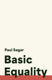 Paul Sagar — Basic Equality