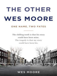 Wes Moore — The Other Wes Moore: One Name, Two Fates
