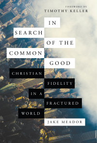 Meador, Jake; — In Search of the Common Good