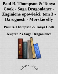 Paul B. Thompson & Tonya Cook — Paul B. Thompson & Tonya Cook - Saga Dragonlance - Zaginione opowieści, tom 3 - Darognesti - Morskie elfy