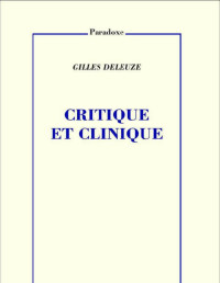 Gilles Deleuze — Critique et clinique