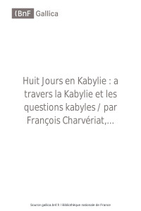 Charvériat, François (1854-1889) — Huit Jours en Kabylie : a travers la Kabylie et les questions kabyles / par François Charvériat,...