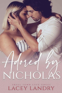 Lacey Landry [Landry, Lacey] — Adored by Nicholas: A Curvy Girl Instalove Romance (Small Town Love)