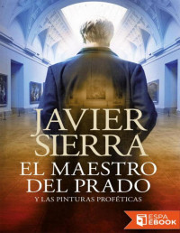 Javier Sierra — El Maestro Del Prado