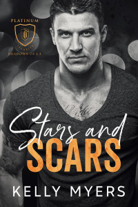 Kelly Myers — Stars and Scars: A Celebrity Bodyguard Suspense Romance