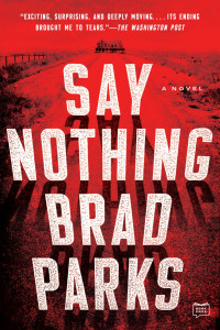 Brad Parks [Parks, Brad] — Say Nothing: A Novel