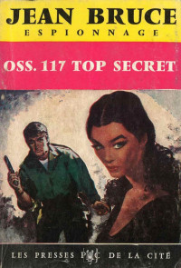 Jean Bruce [Bruce, Jean] — OSS 117 Top secret