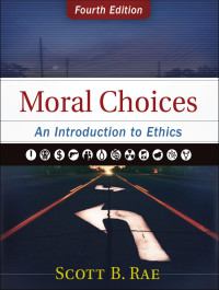 Scott Rae; — Moral Choices